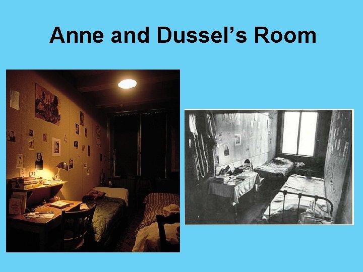 Anne and Dussel’s Room 
