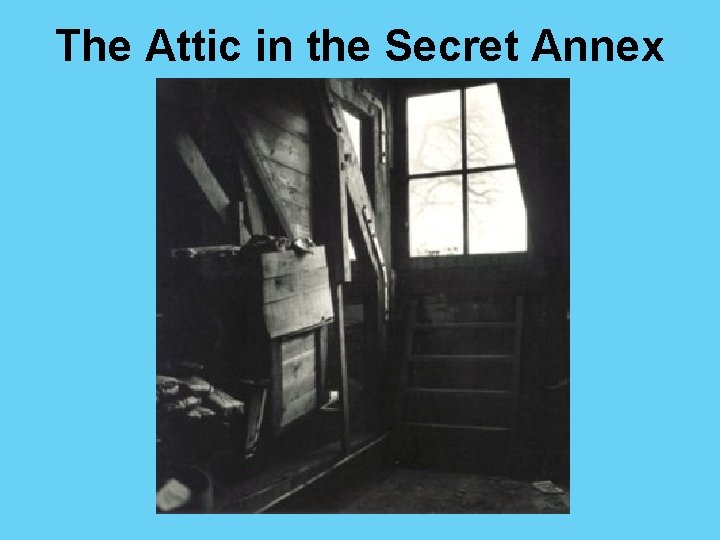 The Attic in the Secret Annex 