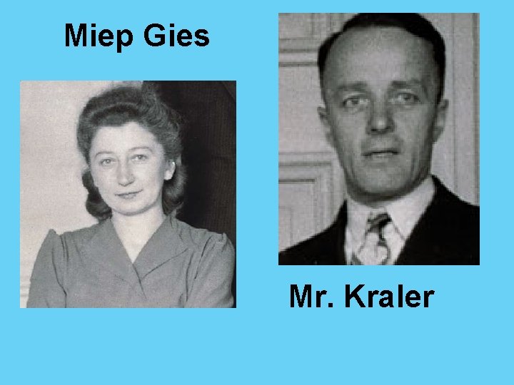 Miep Gies Mr. Kraler 