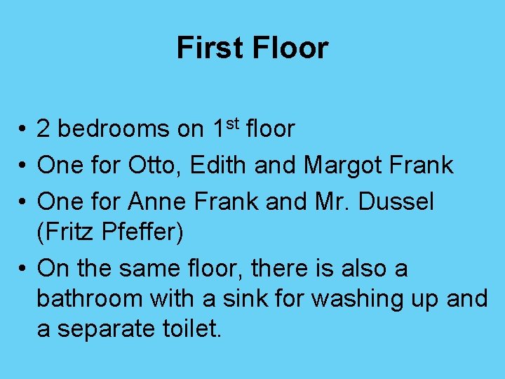 First Floor • 2 bedrooms on 1 st floor • One for Otto, Edith