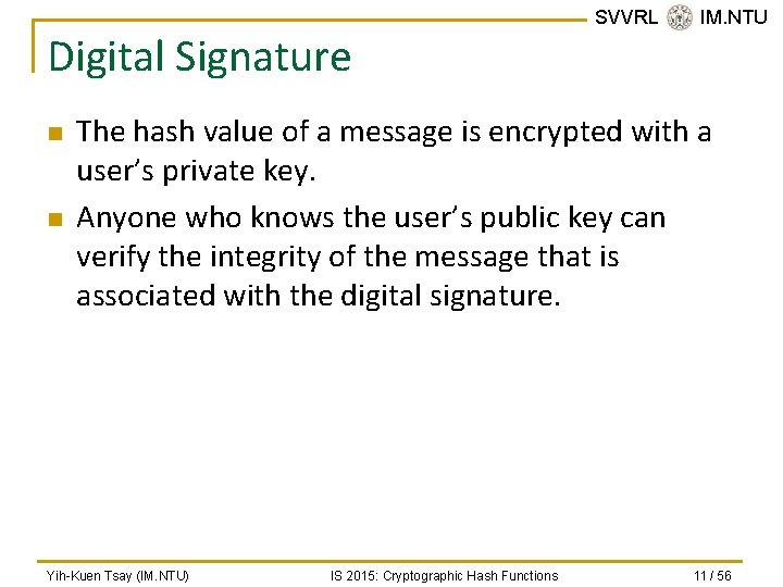 Digital Signature n n SVVRL @ IM. NTU The hash value of a message