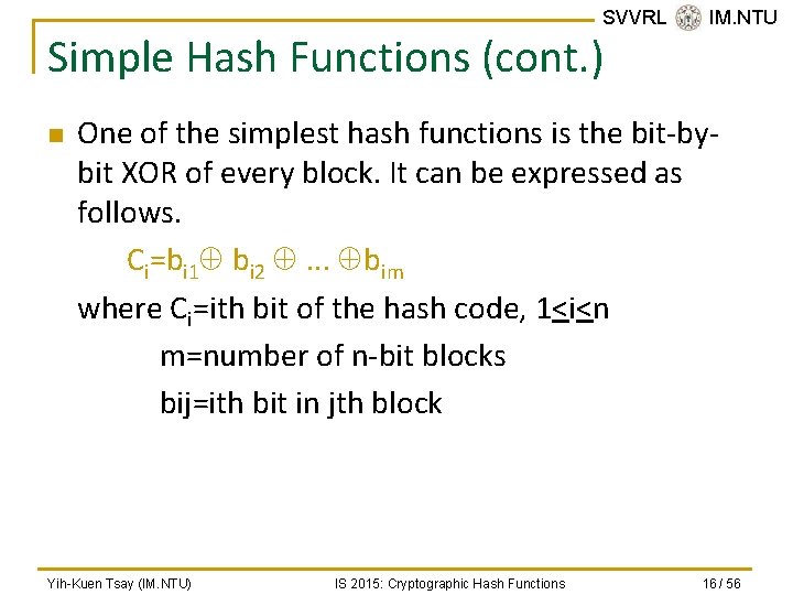 SVVRL @ IM. NTU Simple Hash Functions (cont. ) n One of the simplest
