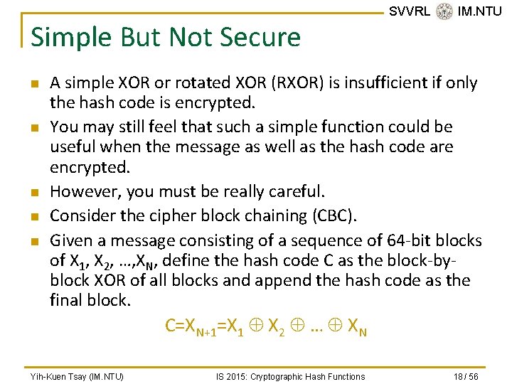 Simple But Not Secure n n n SVVRL @ IM. NTU A simple XOR