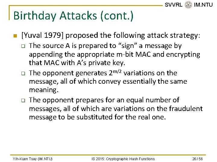Birthday Attacks (cont. ) n SVVRL @ IM. NTU [Yuval 1979] proposed the following