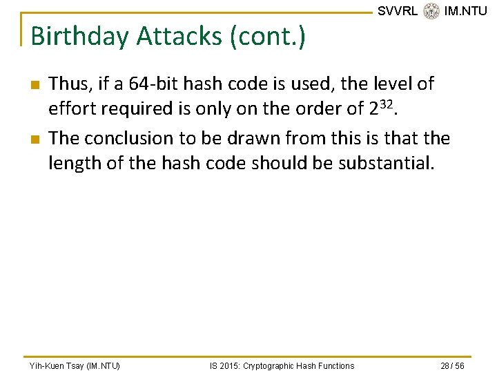 Birthday Attacks (cont. ) n n SVVRL @ IM. NTU Thus, if a 64