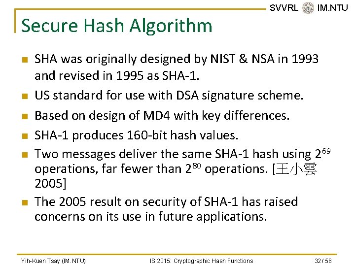 Secure Hash Algorithm n n n SVVRL @ IM. NTU SHA was originally designed