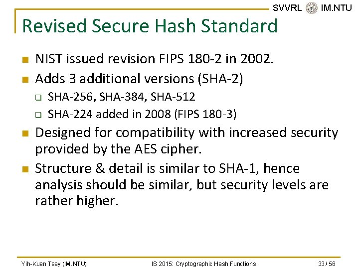 SVVRL @ IM. NTU Revised Secure Hash Standard n n NIST issued revision FIPS