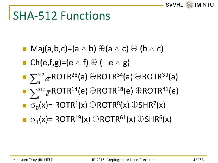 SHA-512 Functions n Maj(a, b, c)=(a b) (a c) (b c) n Ch(e, f,