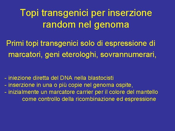 Topi transgenici per inserzione random nel genoma Primi topi transgenici solo di espressione di