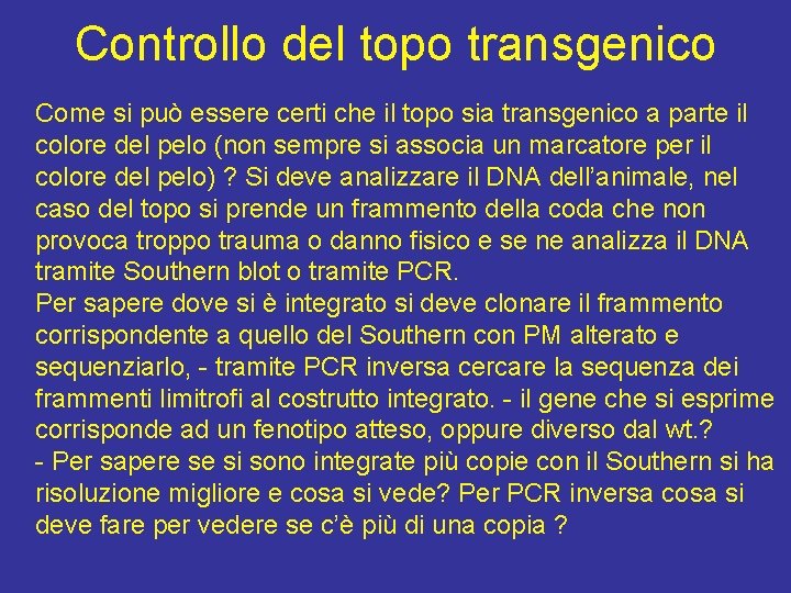 Controllo del topo transgenico Come si può essere certi che il topo sia transgenico