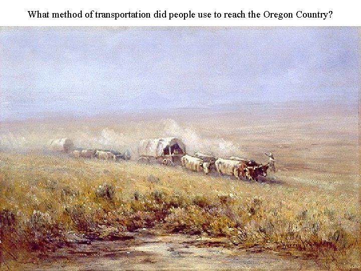 What method of transportation did people use to reach the Oregon Country? 