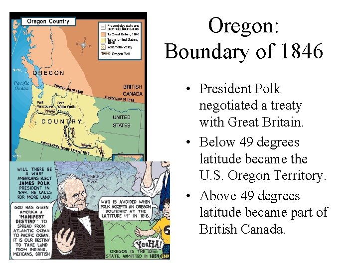 Oregon: Boundary of 1846 • President Polk negotiated a treaty with Great Britain. •