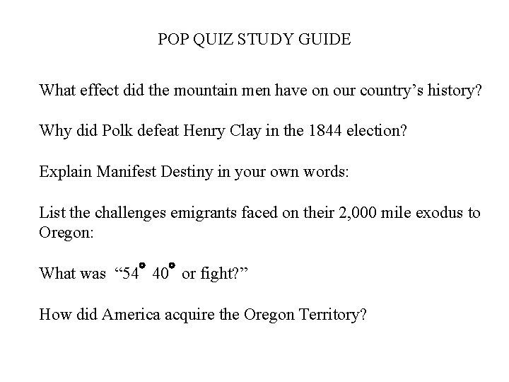 POP QUIZ STUDY GUIDE What effect did the mountain men have on our country’s