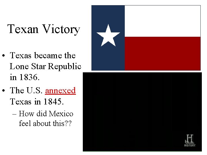 Texan Victory • Texas became the Lone Star Republic in 1836. • The U.