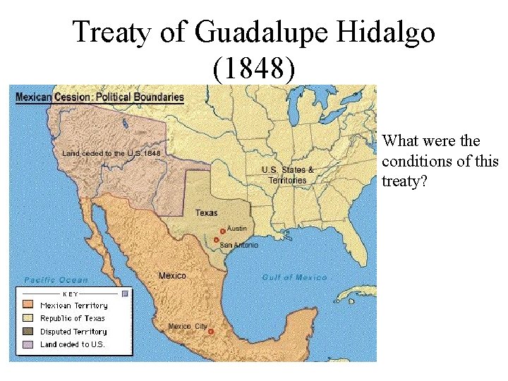 Treaty of Guadalupe Hidalgo (1848) What were the conditions of this treaty? 