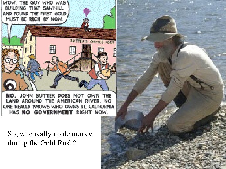 So, who really made money during the Gold Rush? 