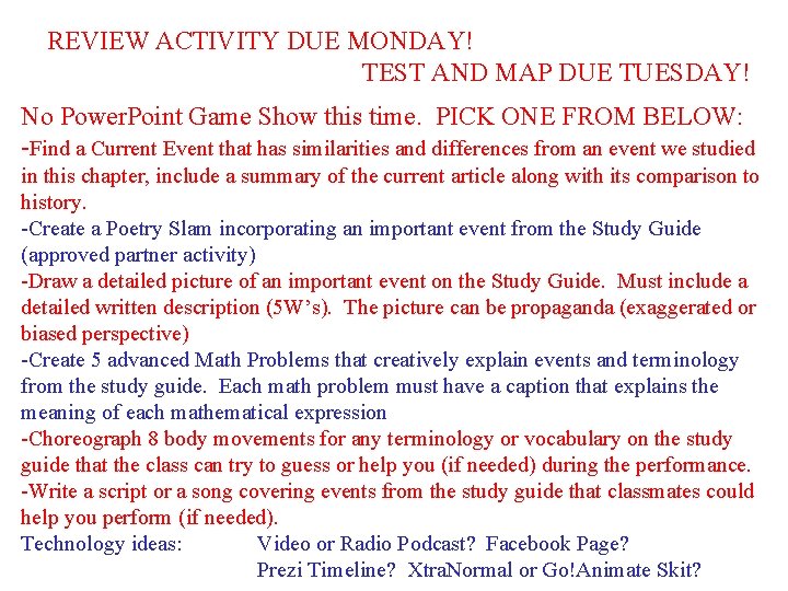 REVIEW ACTIVITY DUE MONDAY! TEST AND MAP DUE TUESDAY! No Power. Point Game Show