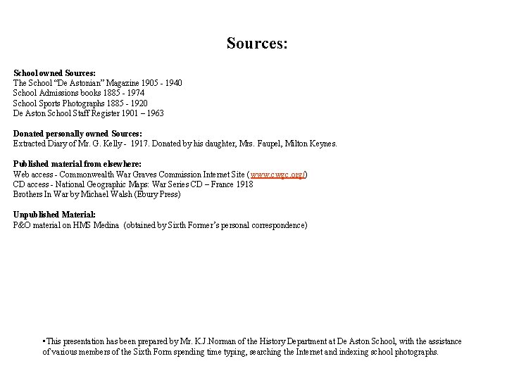 Sources: School owned Sources: The School “De Astonian” Magazine 1905 - 1940 School Admissions