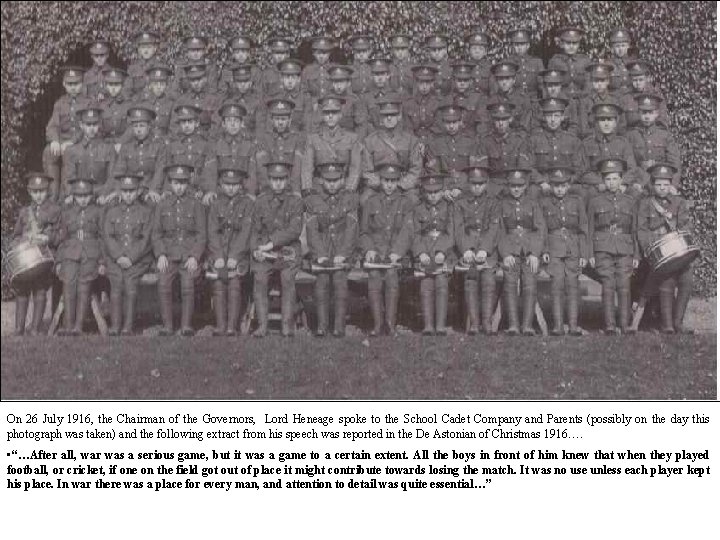 On 26 July 1916, the Chairman of the Governors, Lord Heneage spoke to the