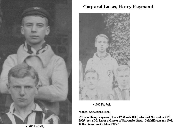 Corporal Lucas, Henry Raymond • 1907 Football • School Admissions Book: • 1906 football,
