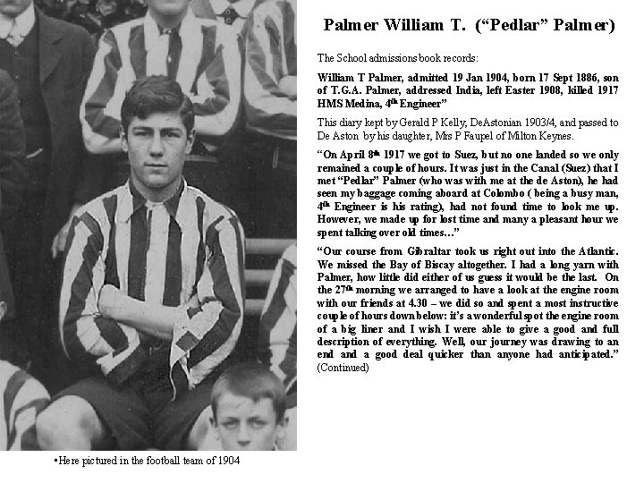 Palmer William T. (“Pedlar” Palmer) The School admissions book records: William T Palmer, admitted