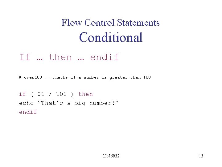 Flow Control Statements Conditional If … then … endif # over 100 -- checks