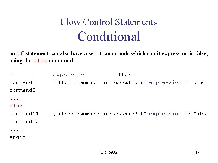 Flow Control Statements Conditional an if statement can also have a set of commands