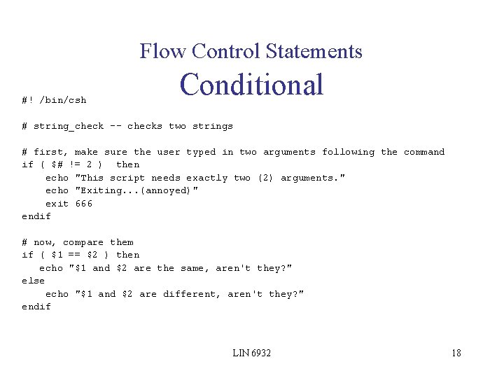 Flow Control Statements #! /bin/csh Conditional # string_check -- checks two strings # first,