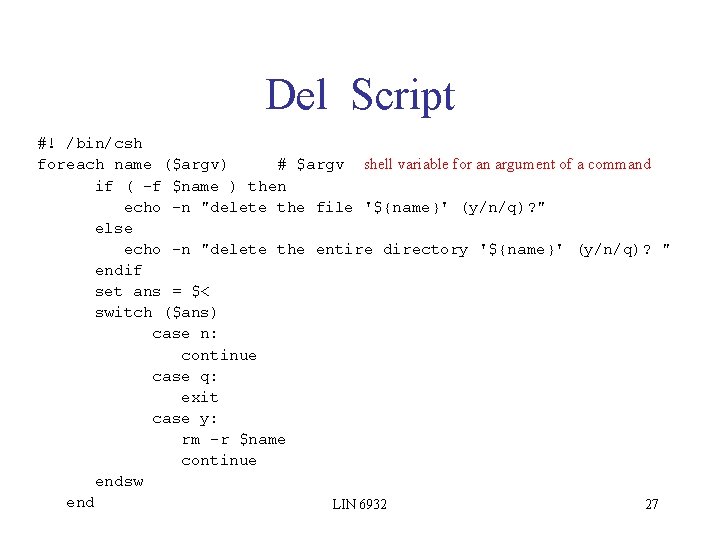 Del Script #! /bin/csh foreach name ($argv) # $argv shell variable for an argument