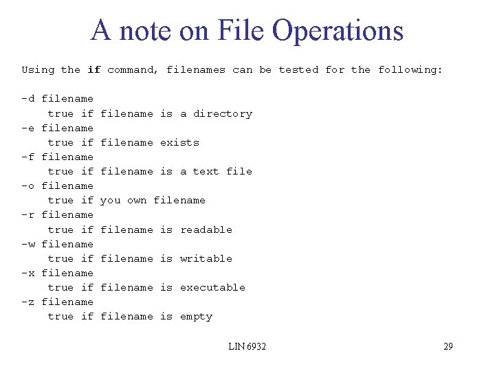 A note on File Operations Using the if command, filenames can be tested for