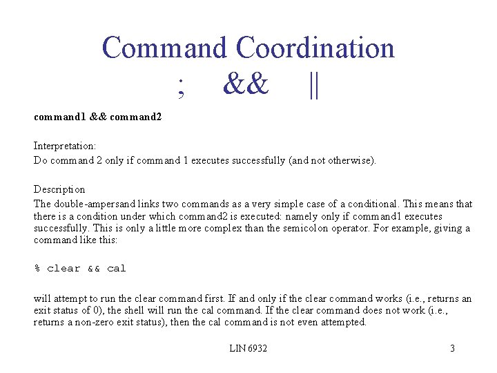 Command Coordination ; && || command 1 && command 2 Interpretation: Do command 2