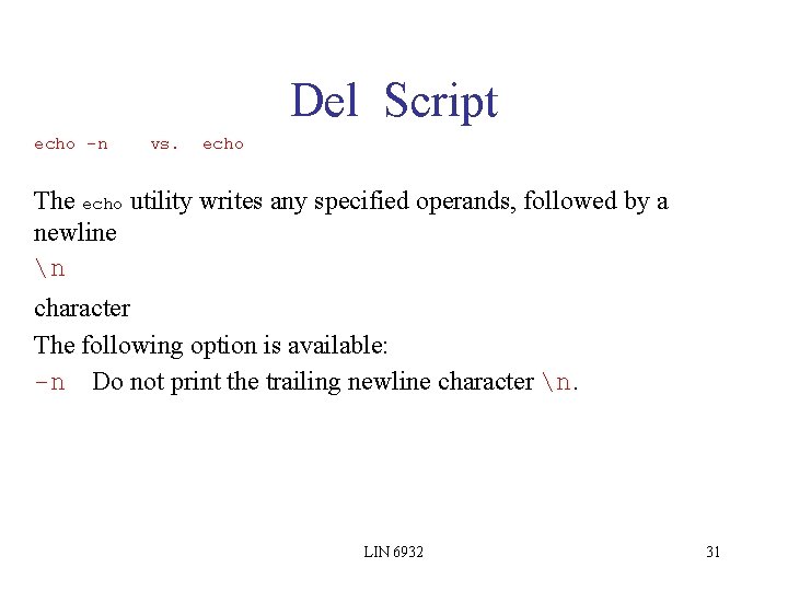 Del Script echo -n vs. echo The echo utility writes any specified operands, followed