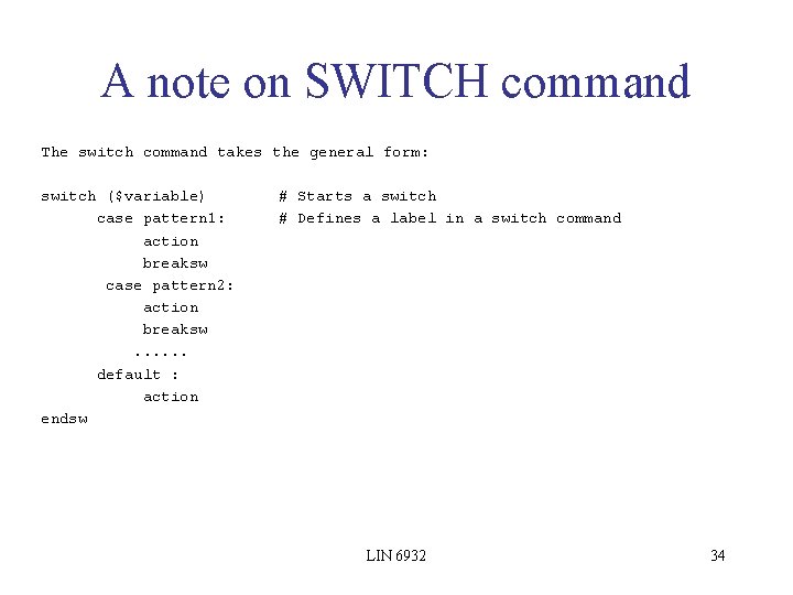 A note on SWITCH command The switch command takes the general form: switch ($variable)