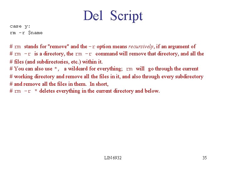 Del Script case y: rm -r $name # rm stands for "remove" and the