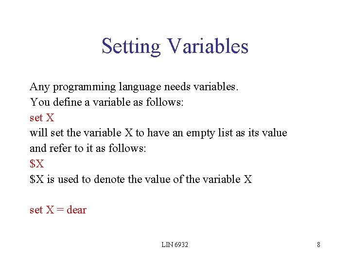Setting Variables Any programming language needs variables. You define a variable as follows: set