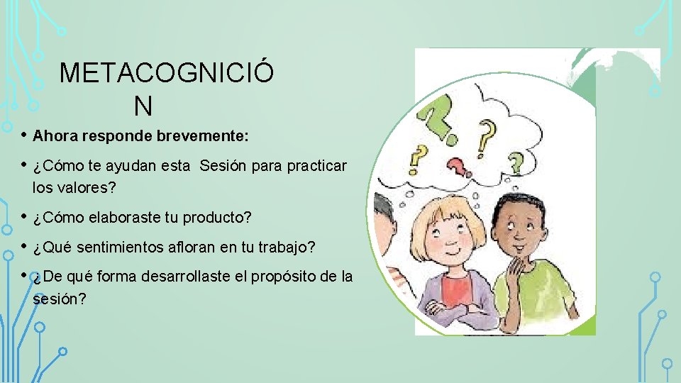 METACOGNICIÓ N • Ahora responde brevemente: • ¿Cómo te ayudan esta Sesión para practicar