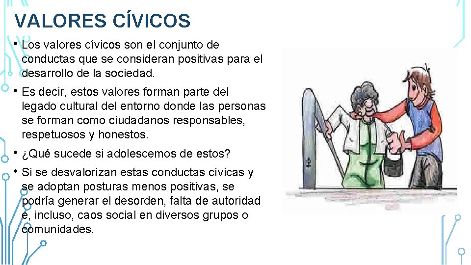 VALORES CÍVICOS • Los valores cívicos son el conjunto de conductas que se consideran