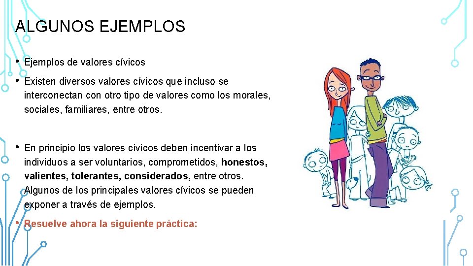 ALGUNOS EJEMPLOS • Ejemplos de valores cívicos • Existen diversos valores cívicos que incluso