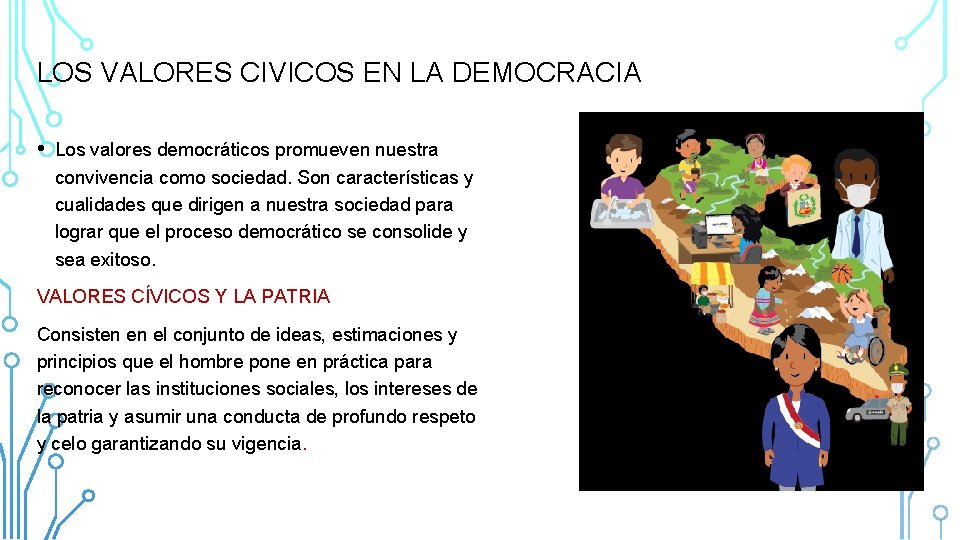 LOS VALORES CIVICOS EN LA DEMOCRACIA • Los valores democráticos promueven nuestra convivencia como