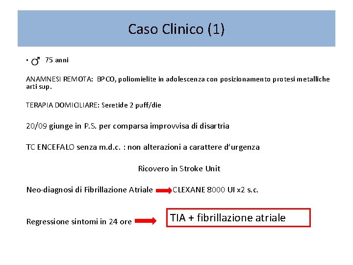 Caso Clinico (1) • 75 anni ANAMNESI REMOTA: BPCO, poliomielite in adolescenza con posizionamento