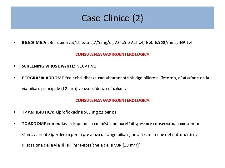 Caso Clinico (2) • BIOCHIMICA : Bilirubina tot/diretta 6, 7/5 mg/dl; ASTx 5 e