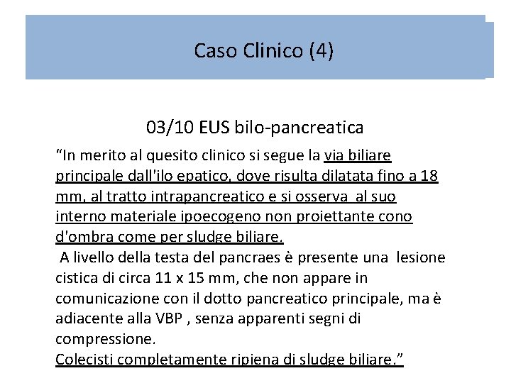 Caso. Clinico(4) 03/10 EUS bilo-pancreatica “In merito al quesito clinico si segue la via