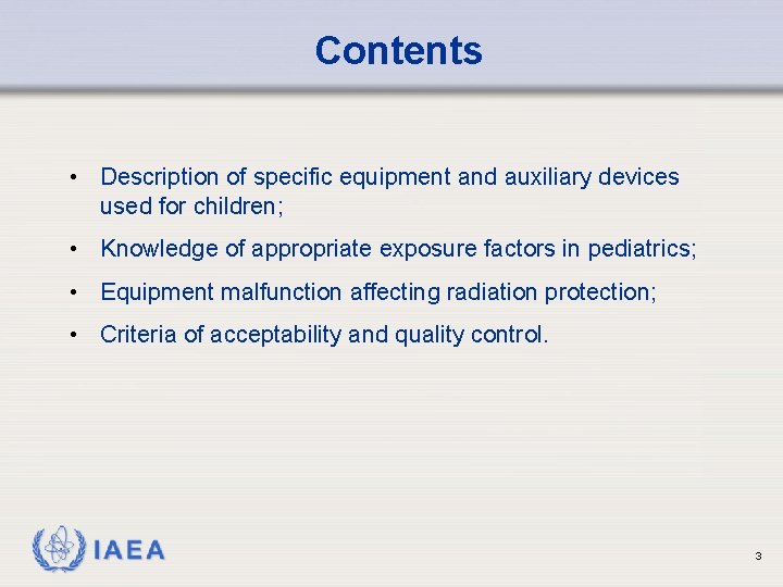 Contents • Description of specific equipment and auxiliary devices used for children; • Knowledge