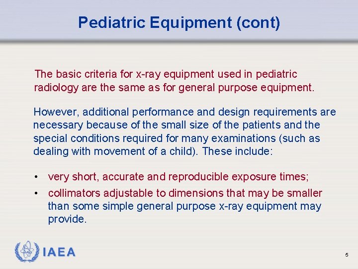 Pediatric Equipment (cont) The basic criteria for x-ray equipment used in pediatric radiology are