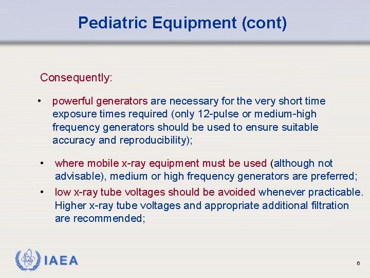 Pediatric Equipment (cont) Consequently: • powerful generators are necessary for the very short time