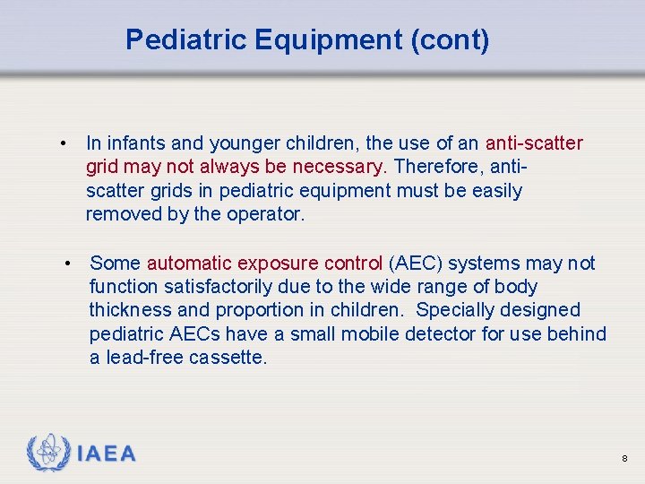 Pediatric Equipment (cont) • In infants and younger children, the use of an anti-scatter