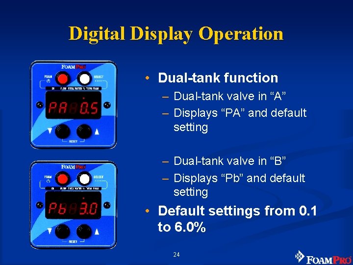 Digital Display Operation • Dual-tank function – Dual-tank valve in “A” – Displays “PA”