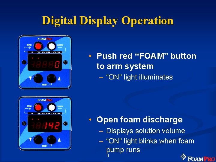 Digital Display Operation • Push red “FOAM” button to arm system – “ON” light