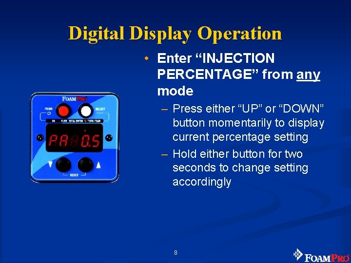 Digital Display Operation • Enter “INJECTION PERCENTAGE” from any mode – Press either “UP”