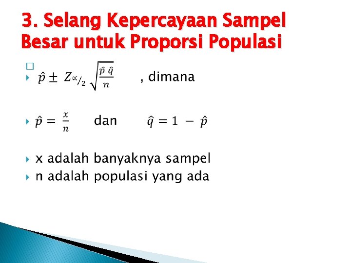 3. Selang Kepercayaan Sampel Besar untuk Proporsi Populasi � 